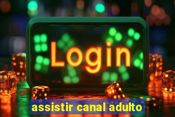 assistir canal adulto